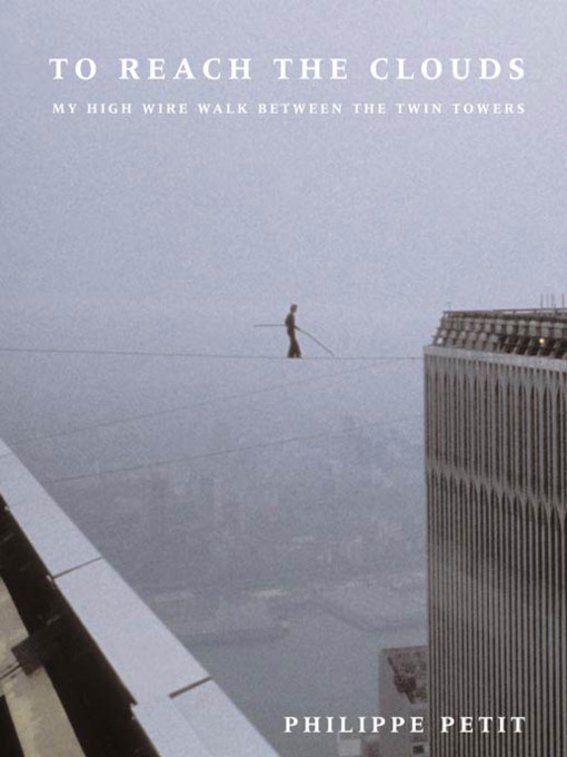 Title details for To Reach the Clouds by Philippe Petit - Available